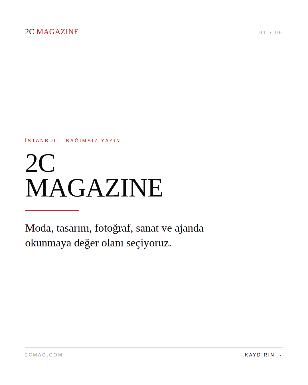 2C Magazine kapak karesi: beyaz zemin üzerine serif dizgiyle “2C MAGAZINE” başlığı ve “İstanbul · bağımsız yayın” üst satırı.