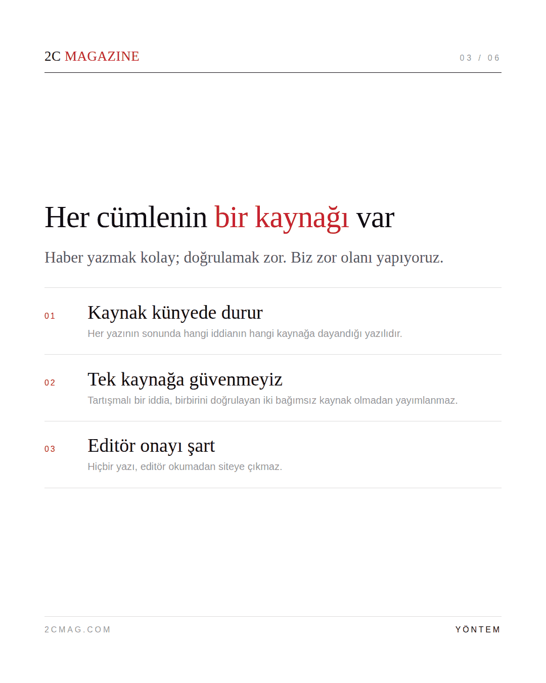 Yayın yöntemi üç madde hâlinde: kaynak künyede durur, tek kaynağa güvenilmez, editör onayı şarttır.