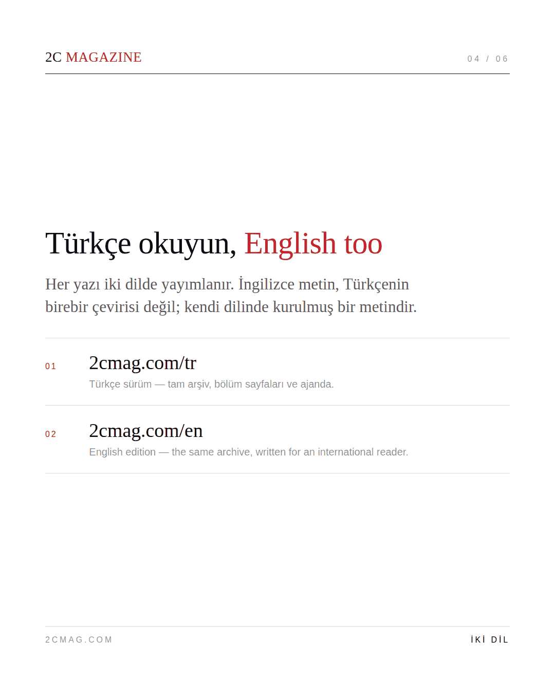 İki dilli yayın anlatımı: 2cmag.com/tr Türkçe sürüm, 2cmag.com/en İngilizce sürüm.